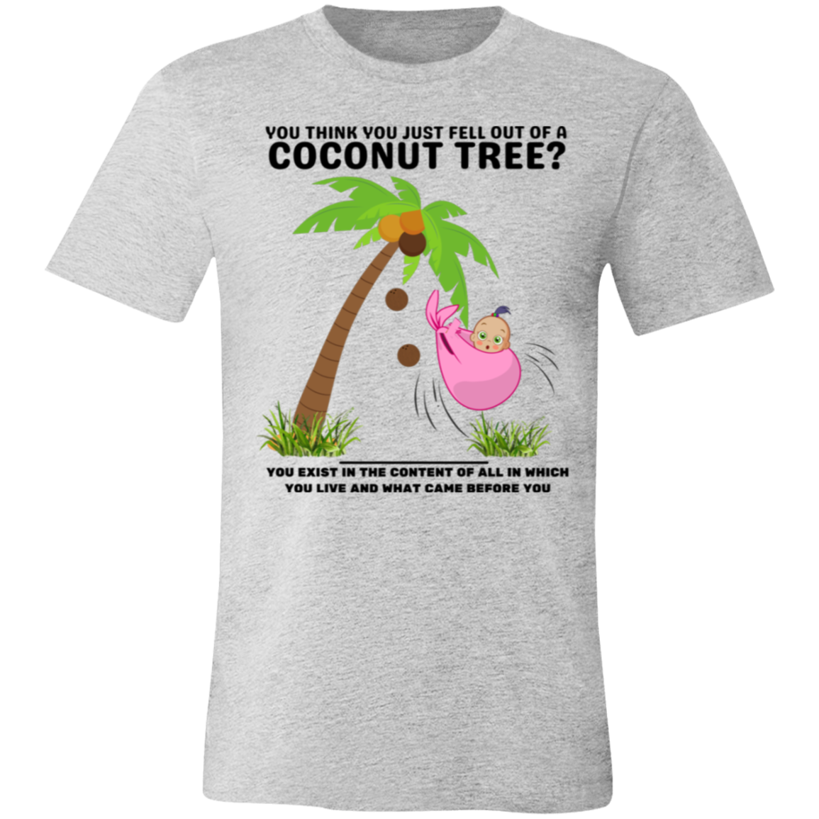 Fell out of a Coconut tree T-Shirt