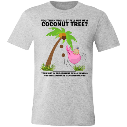 Fell out of a Coconut tree T-Shirt