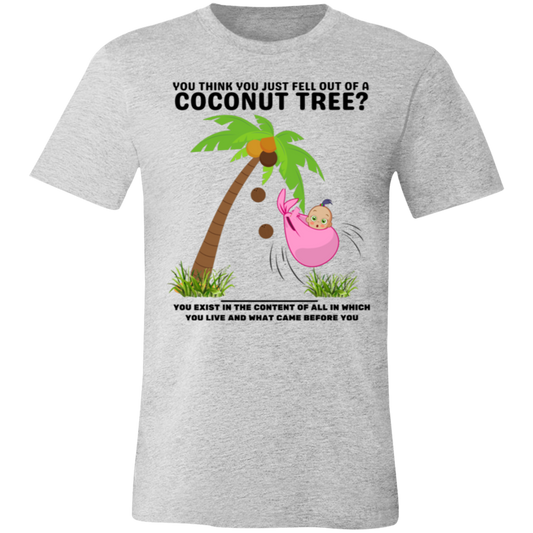 Fell out of a Coconut tree T-Shirt