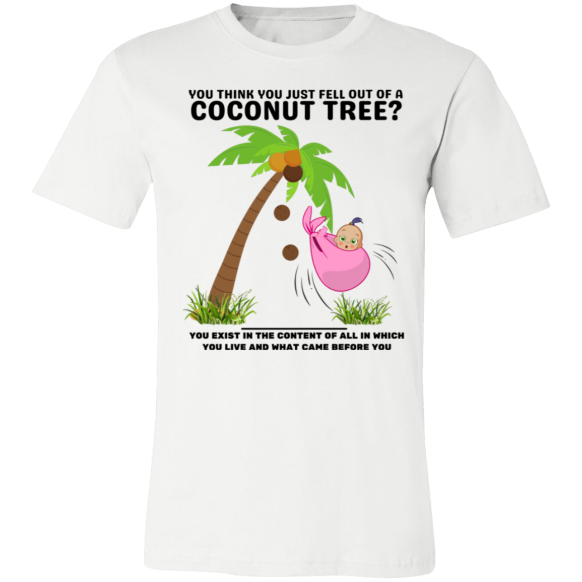 Fell out of a Coconut tree T-Shirt