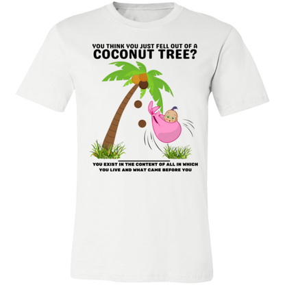 Fell out of a Coconut tree T-Shirt