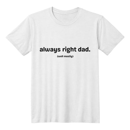 Always Right Dad White Tee